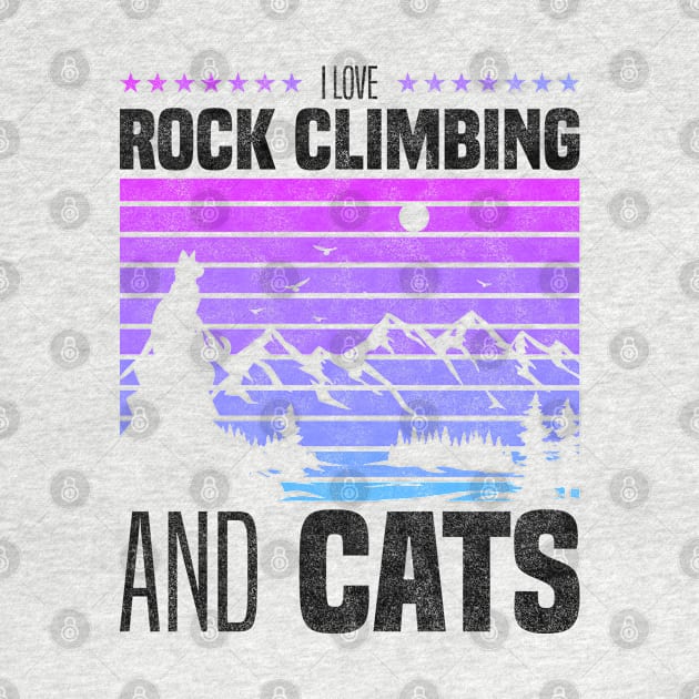 I Love Rock Climbing And Cats, Cat Owners And Rock Climbing Sport Lovers by BenTee